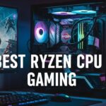 Best Ryzen CPU Gaming