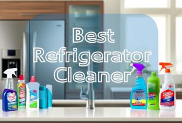 Best Refrigerator Cleaner [cy]: 8 Products Tested & Reviewed - DGGaming