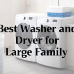Best Washer and Dryer for Large Family